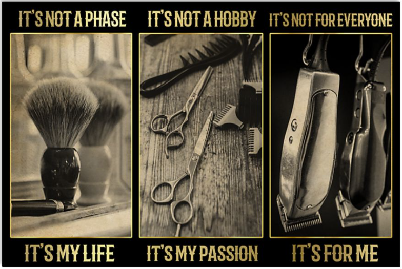 Barber it's not a phase it's my life it's not a hobby it's my passion poster