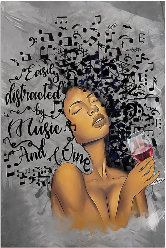 Black woman easily distracted by music and wine poster