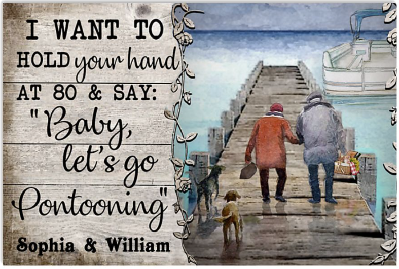 Personalized i want to hold your hand at 80 and say baby let's go pontooning poster