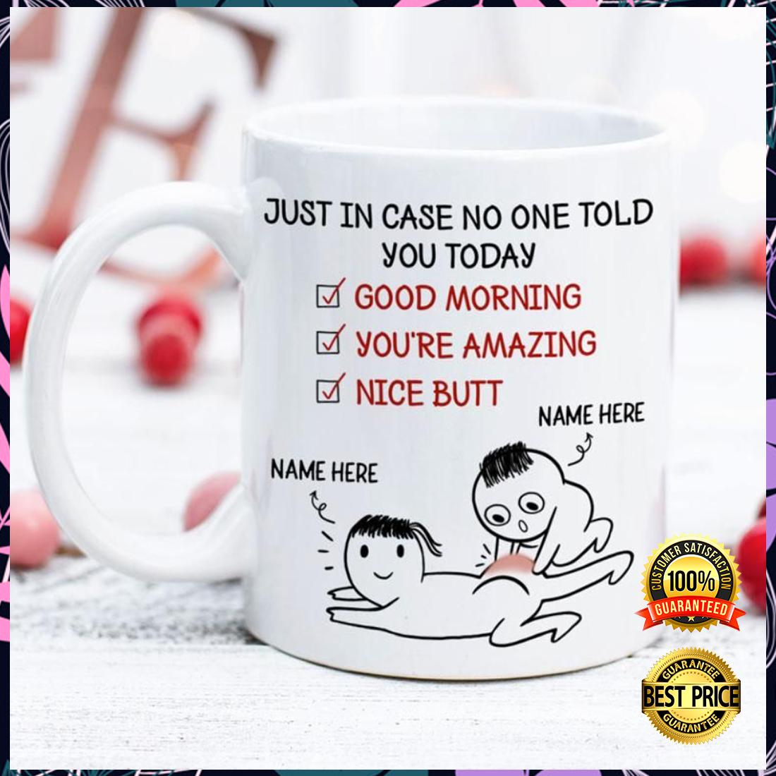 Personalized just in case nobody told you today good morning you're amazing nice butt mug 4