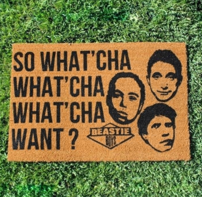 So what'cha what'cha what'cha want doormat