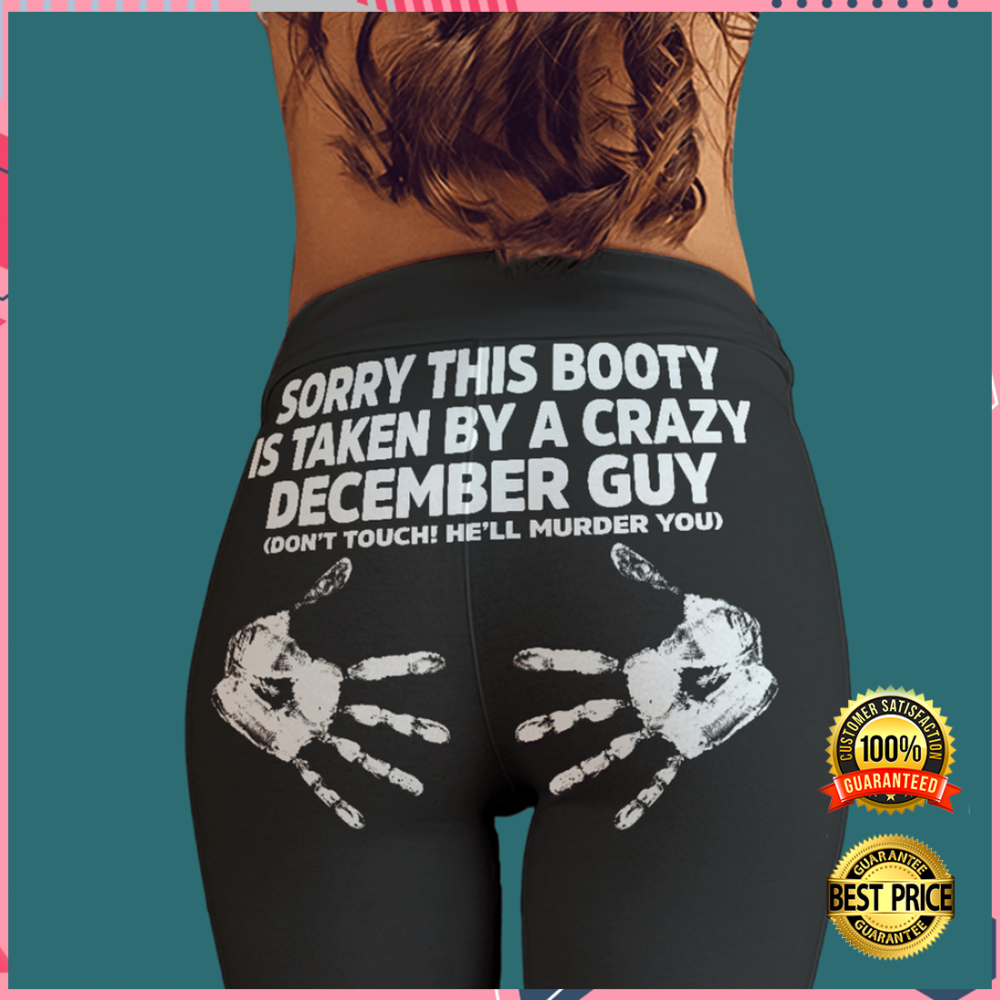 Sorry this booty is taken by a crazy december guy legging