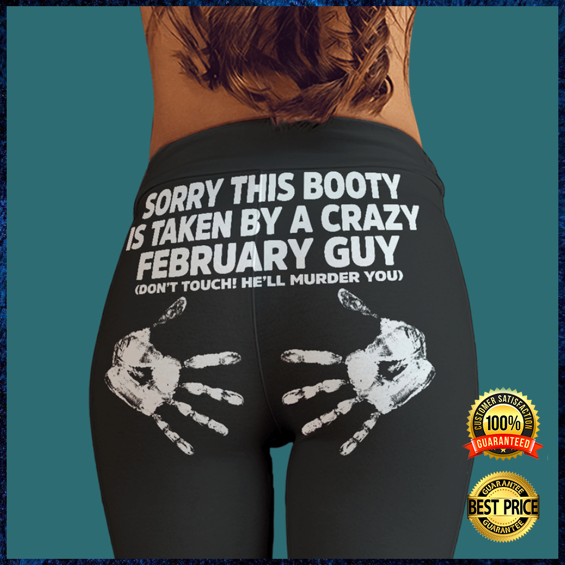 Sorry this booty is taken by a crazy february guy legging