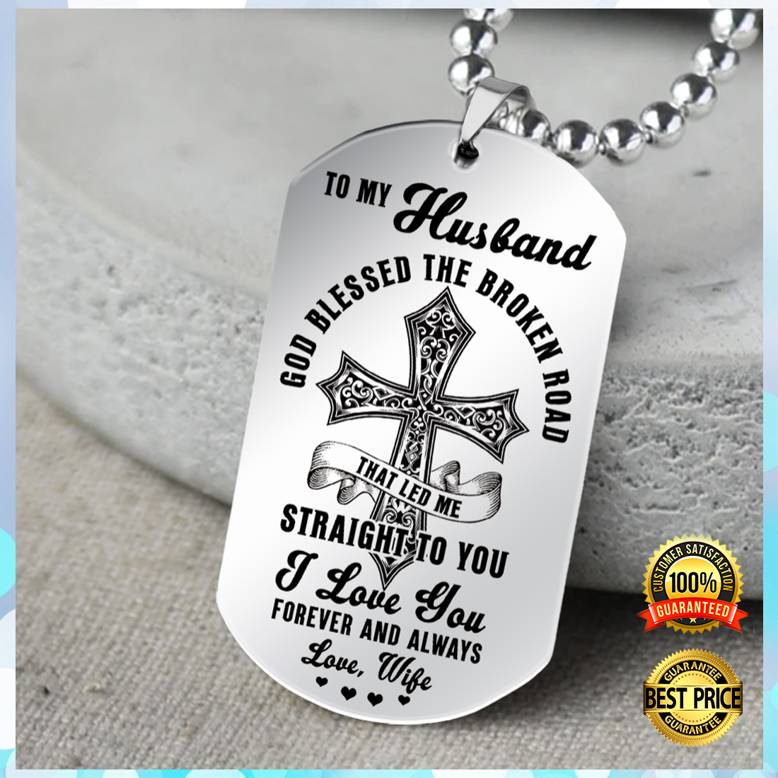 To my husband god blessed the broken road that led me straight to you dog tag