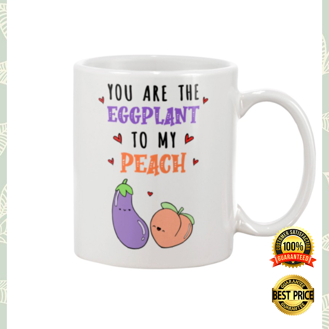 You are the eggplant to my peach mug 3