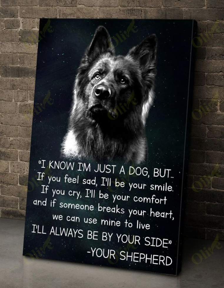 Your shepherd i know i'm just a dog but poster