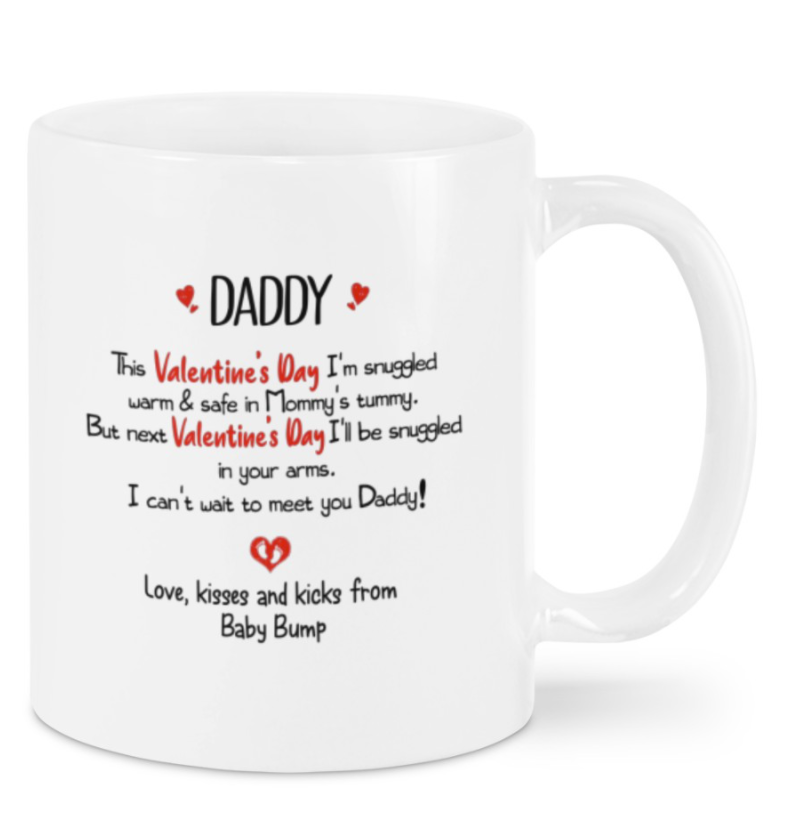 Daddy this Valentine's day i'm snuggled warm and safe in mommy's tummy mug