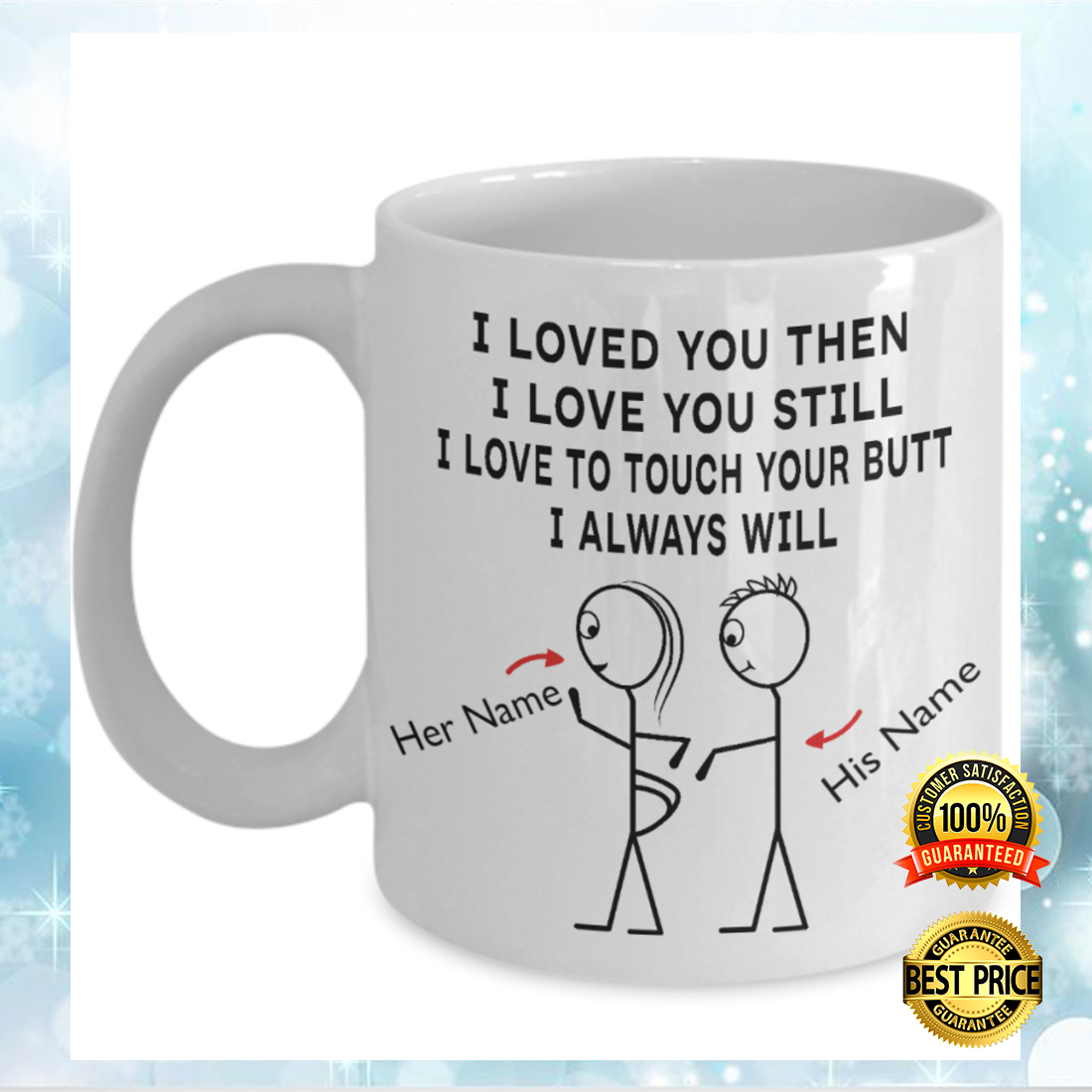 Personalized i loved you then i love you still i love to touch your butt i always will mug 4
