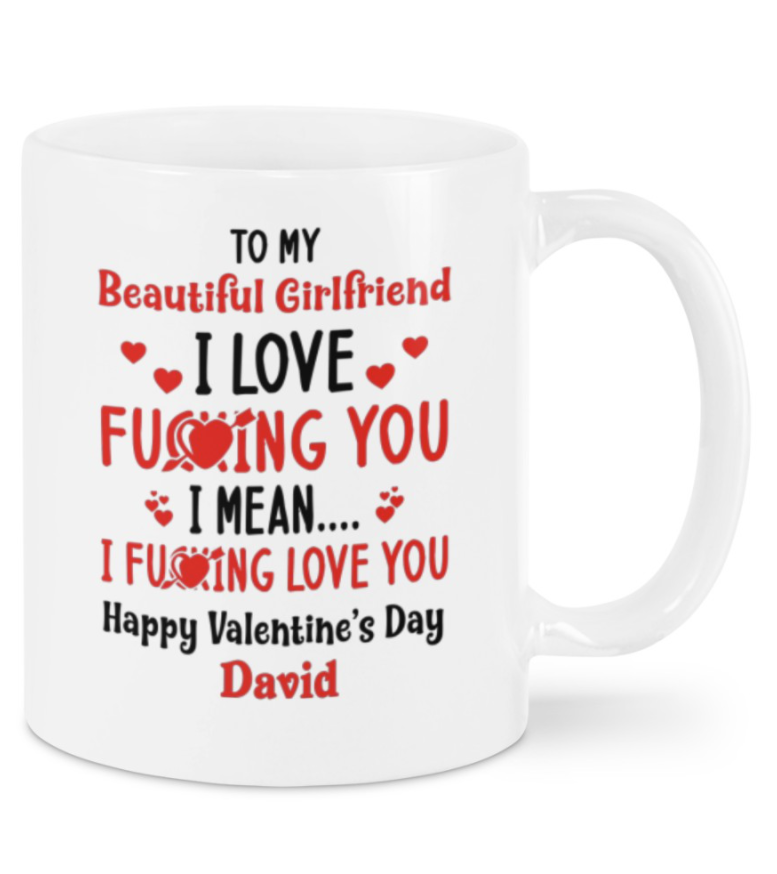 Personalized to my beautiful girlfriend i love fucking you i mean i fucking love you mug
