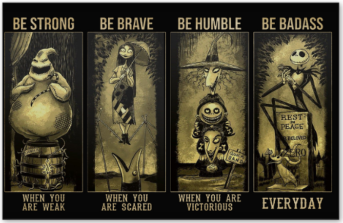 The Nightmare Before Christmas be strong when you are weak be brave when you are scared poster