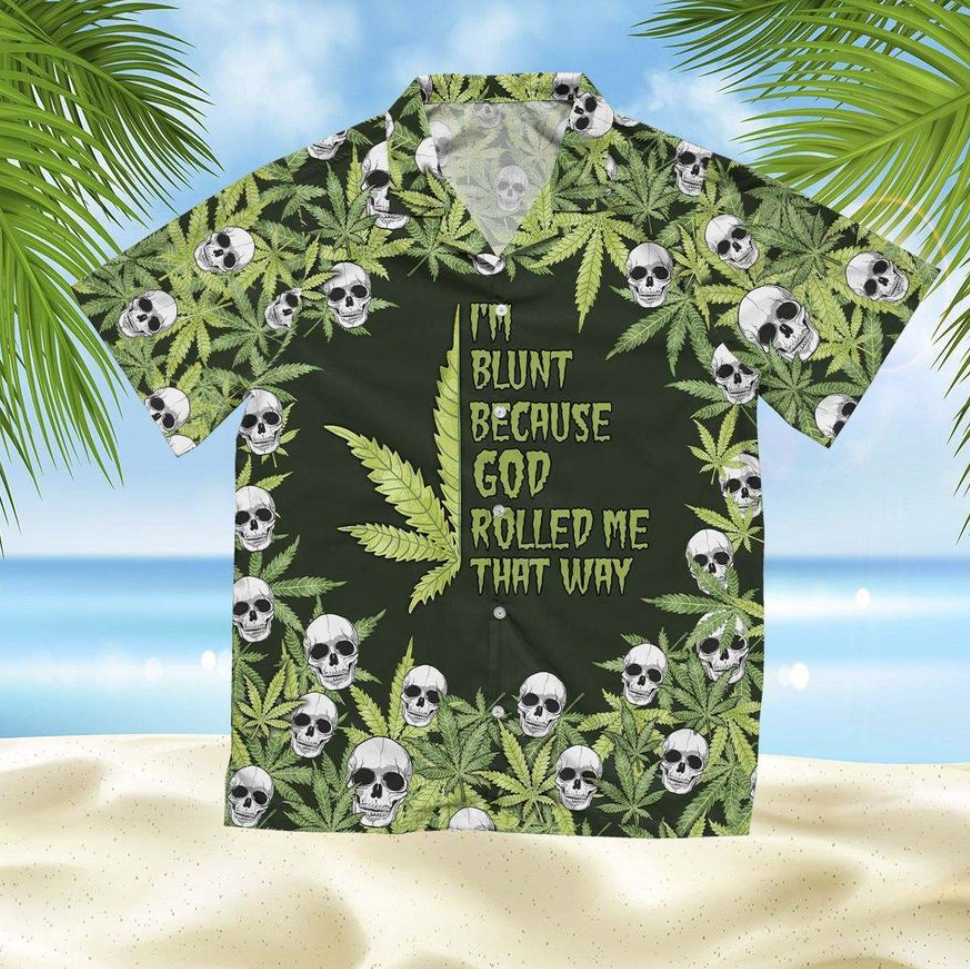 I'm blunt because god rolled me that why hawaiian shirt