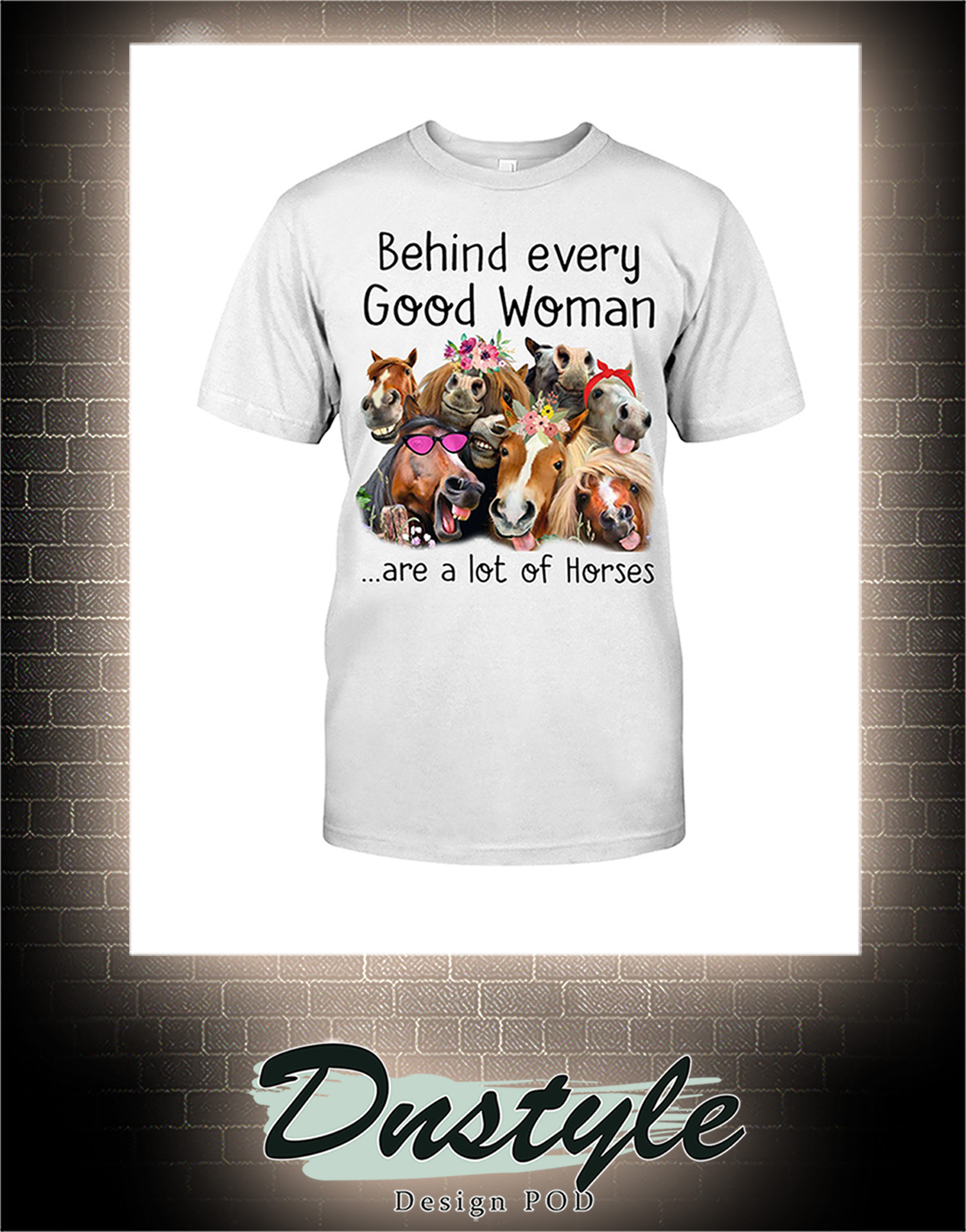Behind every good woman are a lot of horses shirt