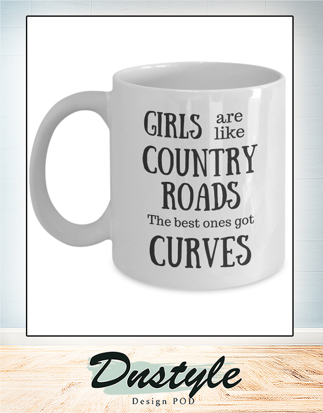 Girls are like country roads the best ones got curves mug 1