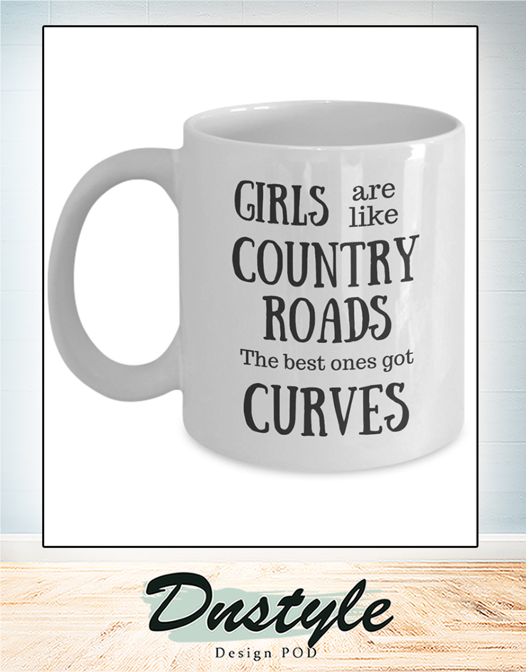 Girls are like country roads the best ones got curves mug 2
