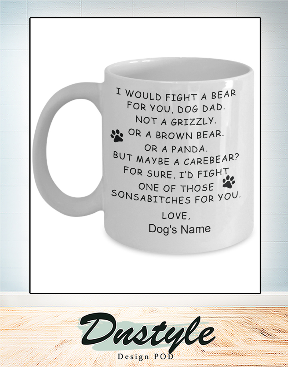 I would fight a bear for you dog dad mug