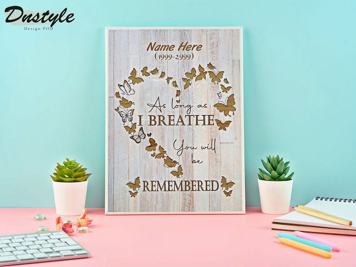 Personalized custom name as long as I breathe you will be remembered poster