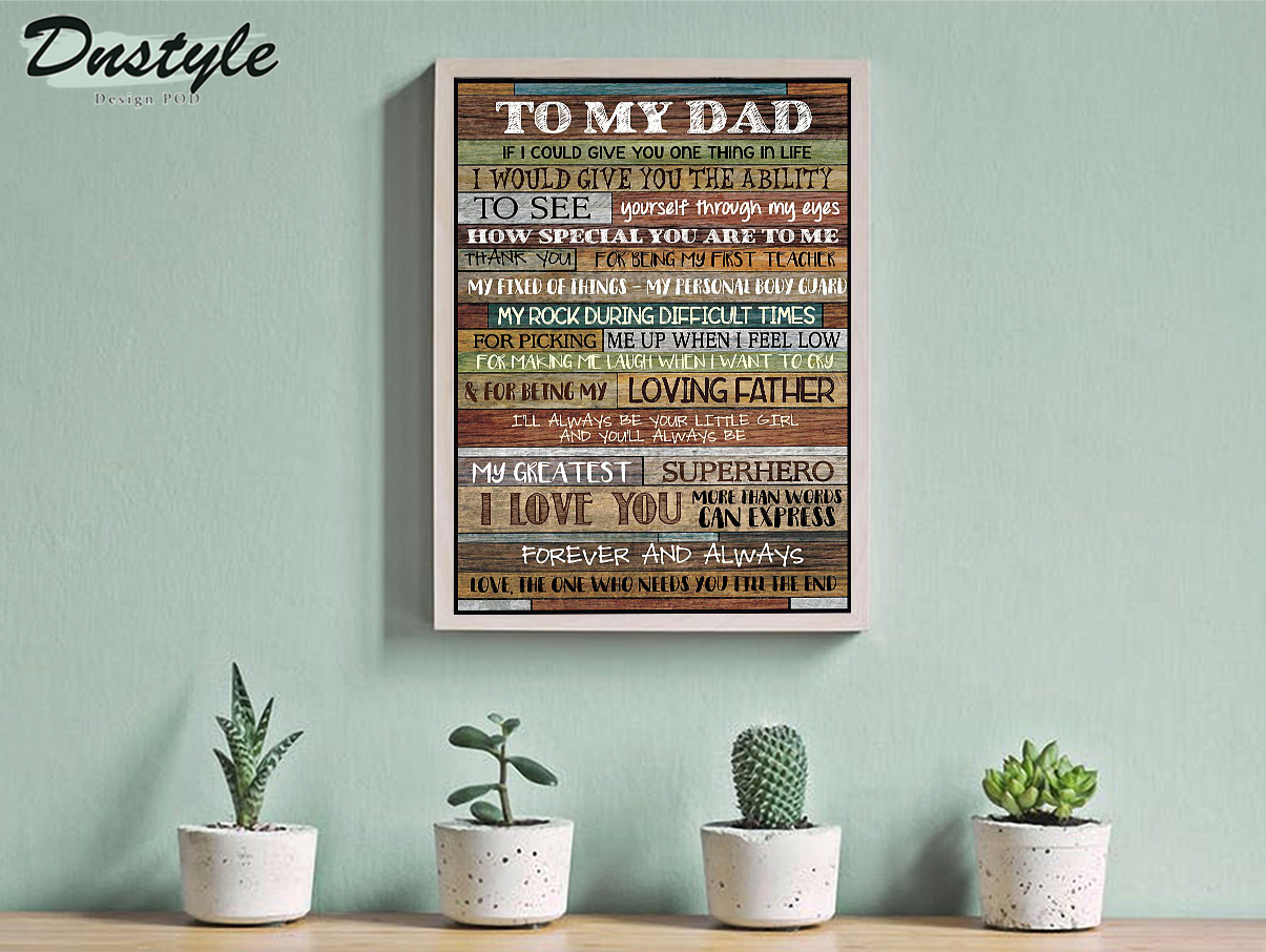 To my dad if I could give you one thing in life poster