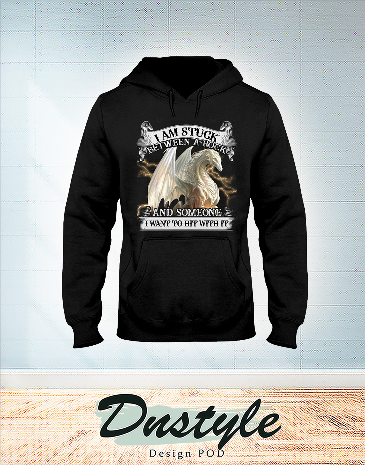 White dragon I am stuck between a rock and someone I want to hit with it hoodie