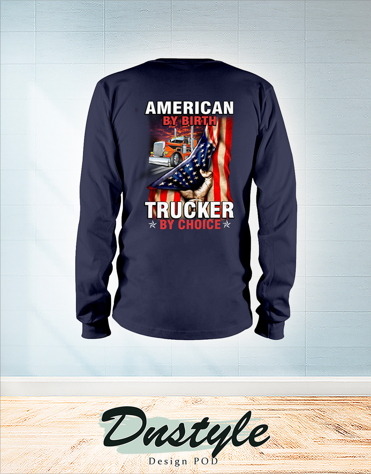 American by birth trucker by choice 4th july long sleeve
