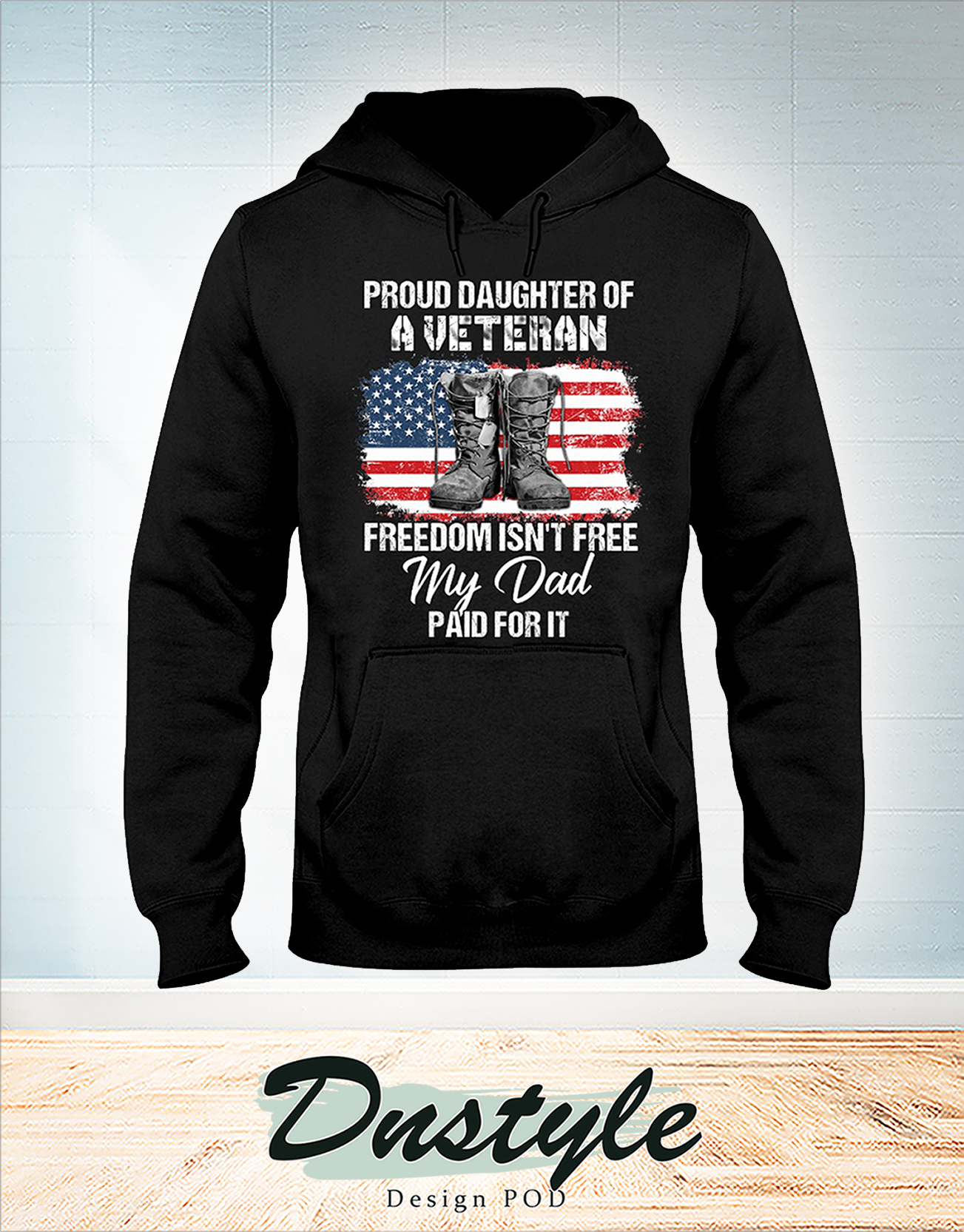 Boots american flag proud daughter of a veteran freedom isn't free my dad paid for it hoodie