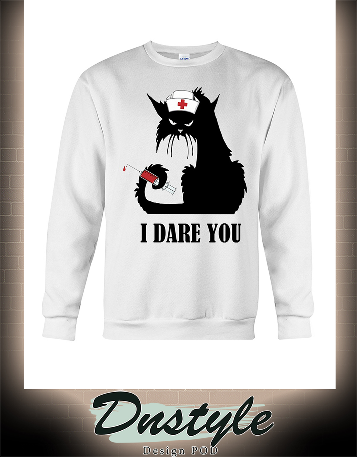 Cat nurse I dare you sweatshirt