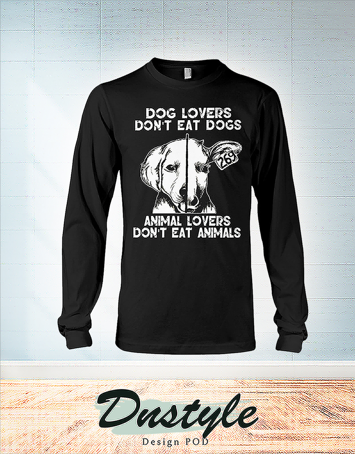 Dog lovers don't eat dogs animal lovers don't eat animals long sleeve