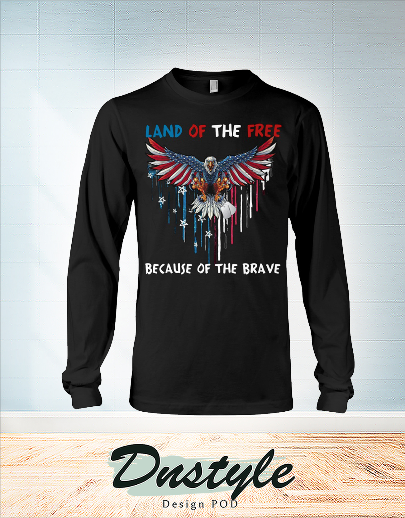 Eagle land of the free because of the brave independence day long sleeve