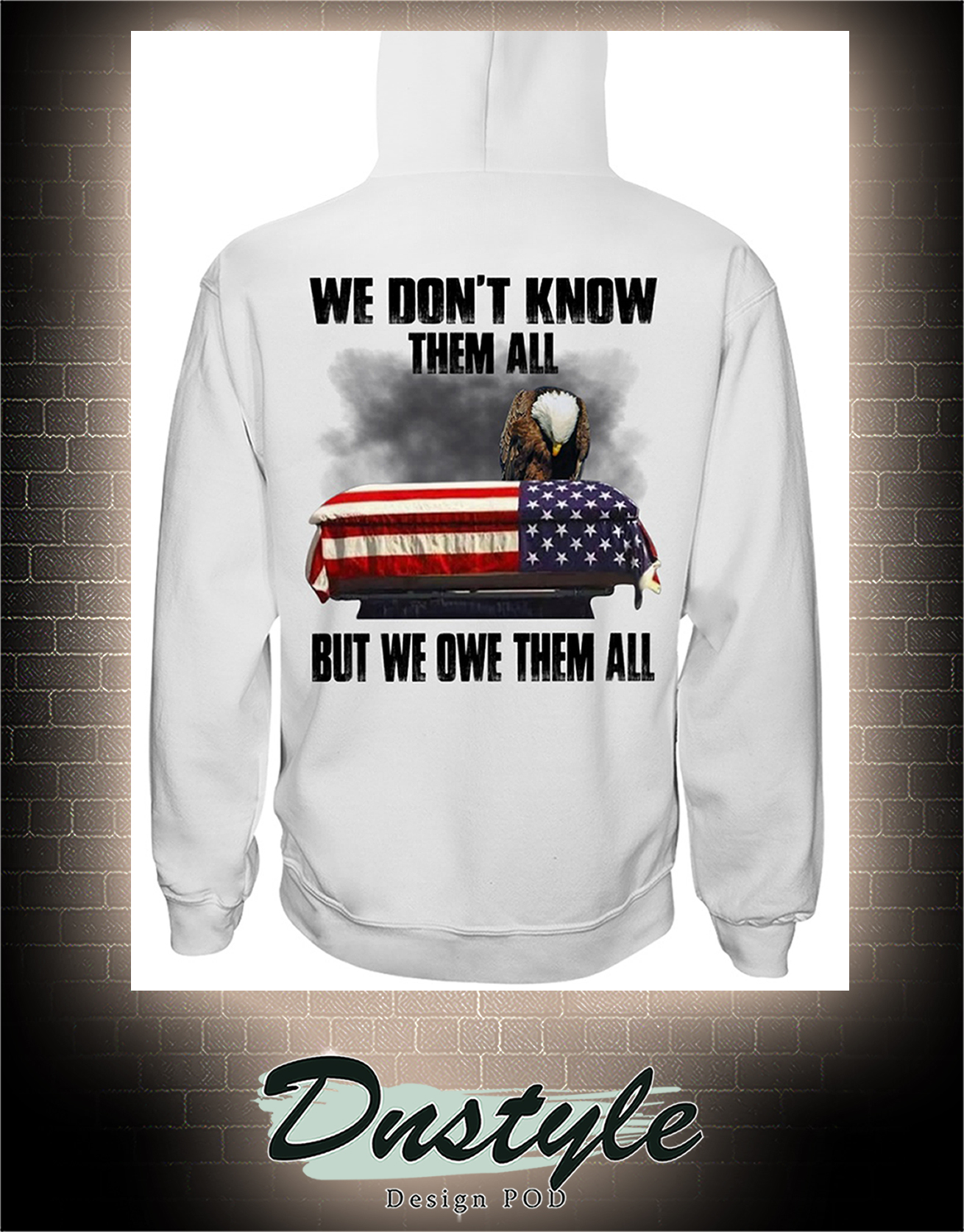 Eagle we don't know them all but we owe them all hoodie