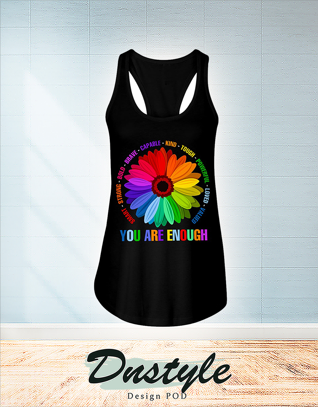 Flower you are enough smart strong bold brave capable flowy tank