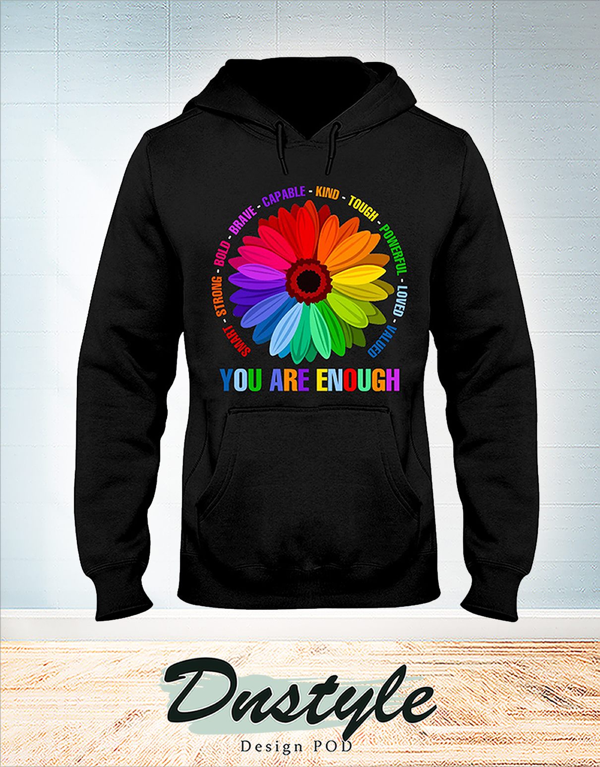 Flower you are enough smart strong bold brave capable hoodie