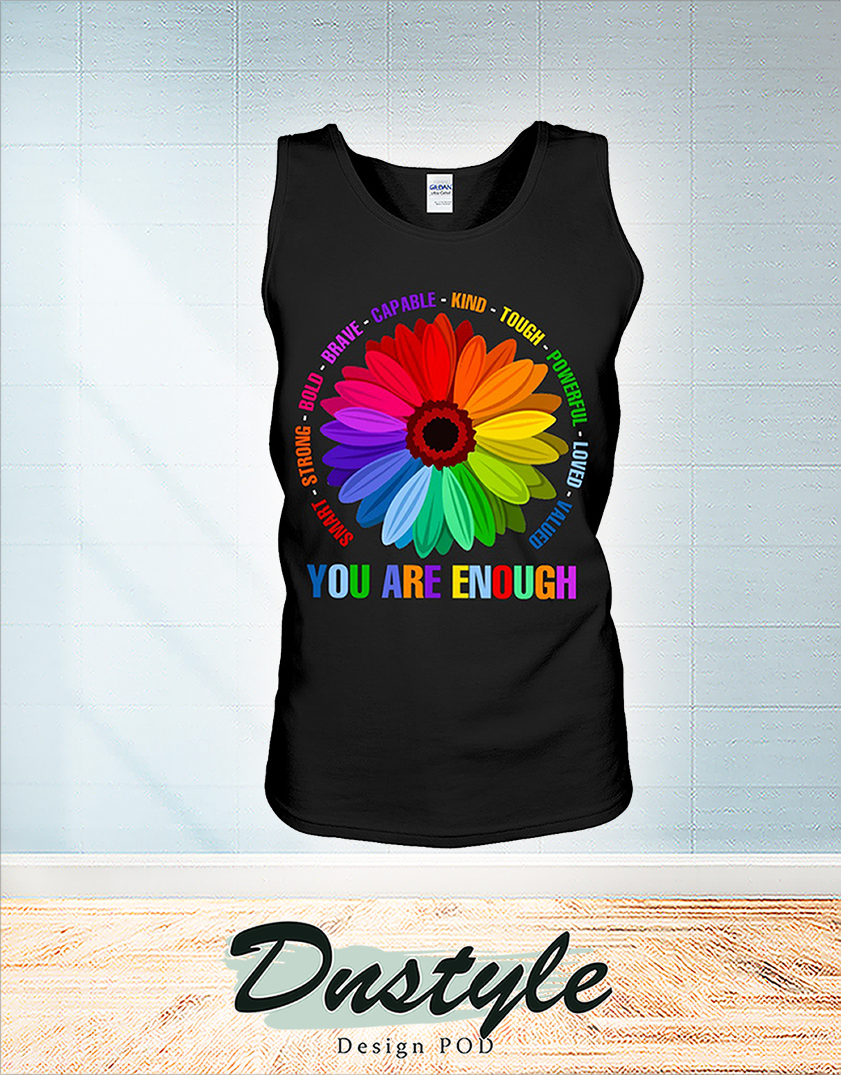 Flower you are enough smart strong bold brave capable tank