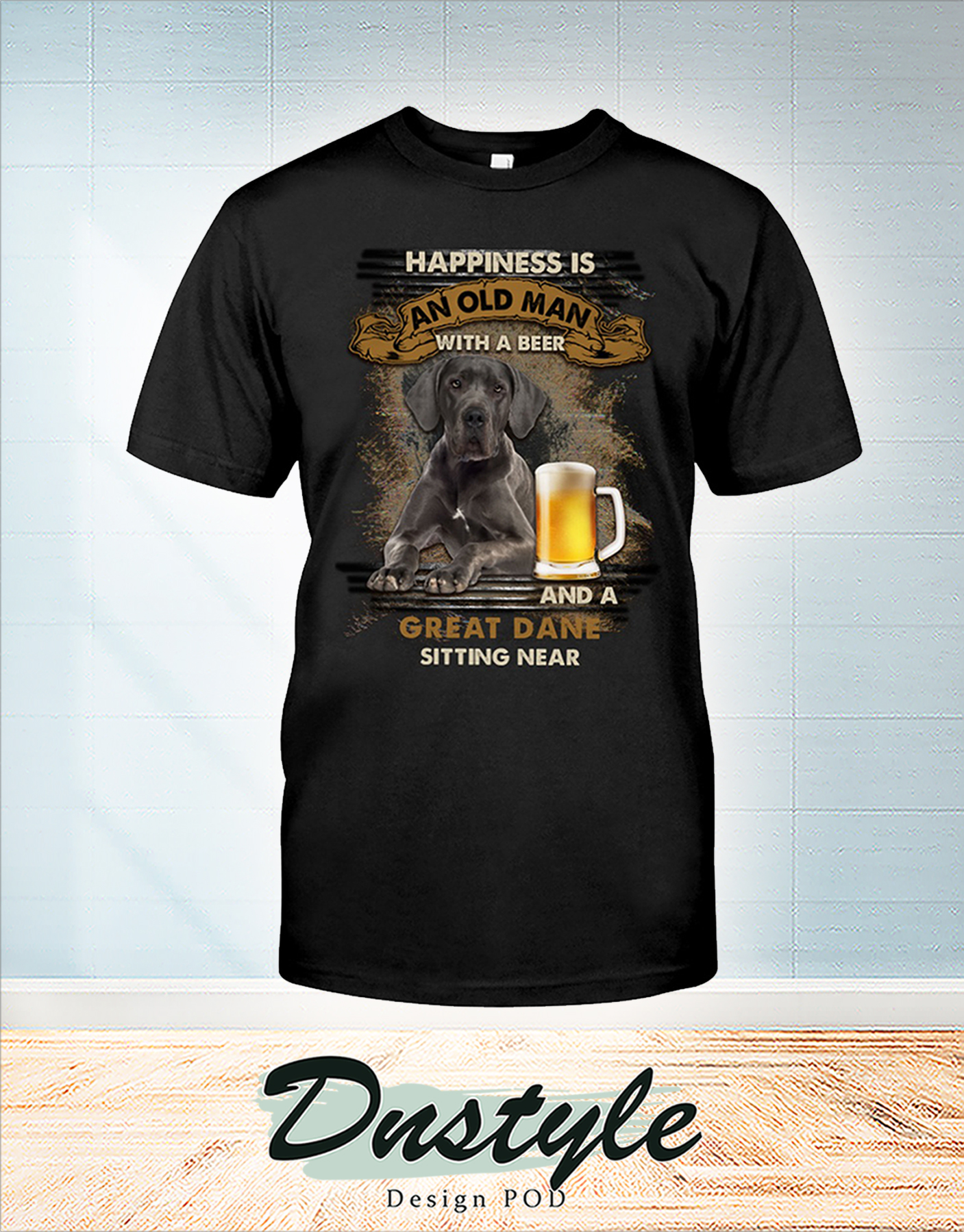 Great Dane happiness is an old man with a beer shirt