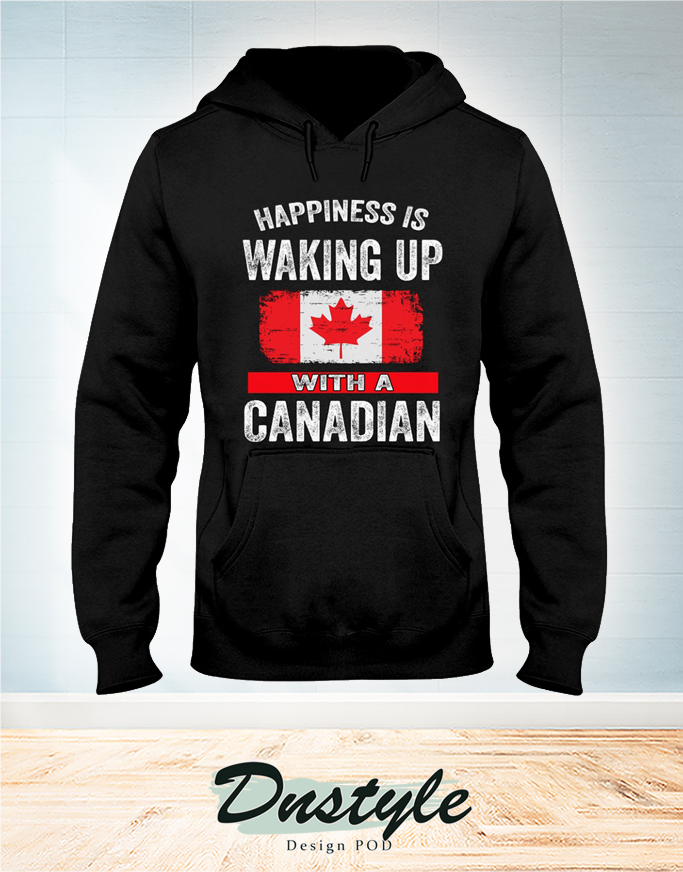 Happiness is waking up with a Canadian hoodie