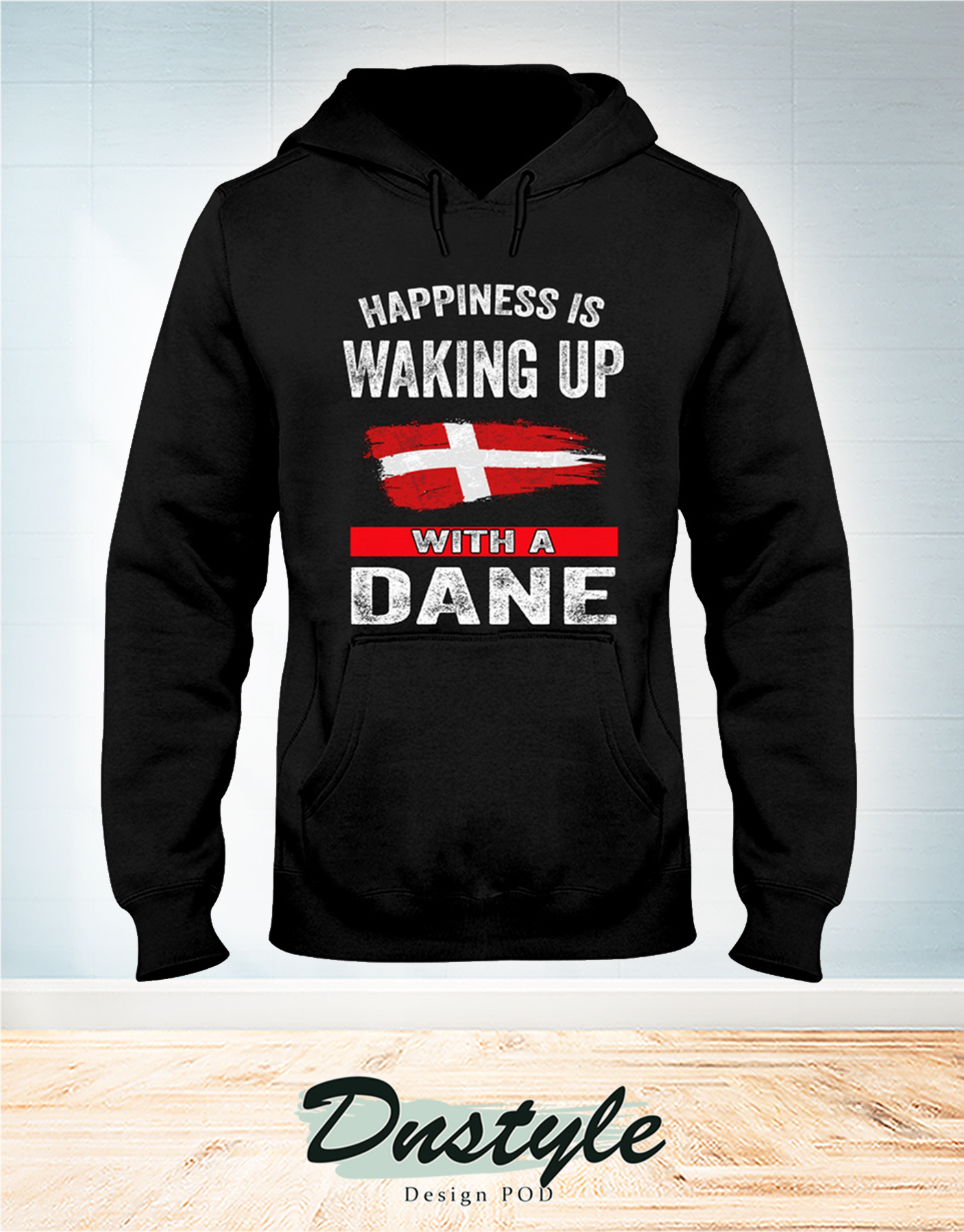 Happiness is waking up with a Dane hoodie