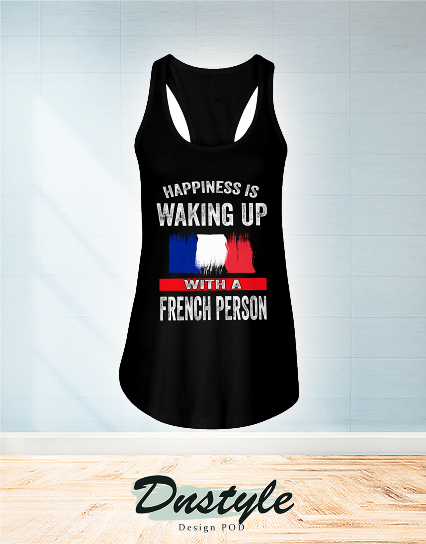 Happiness is waking up with a french person flowy tank