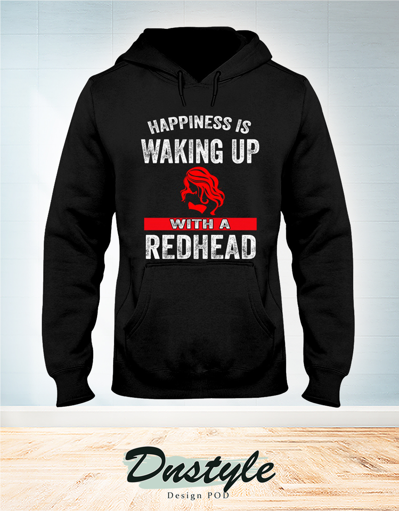 Happiness is waking up with a redhead hoodie