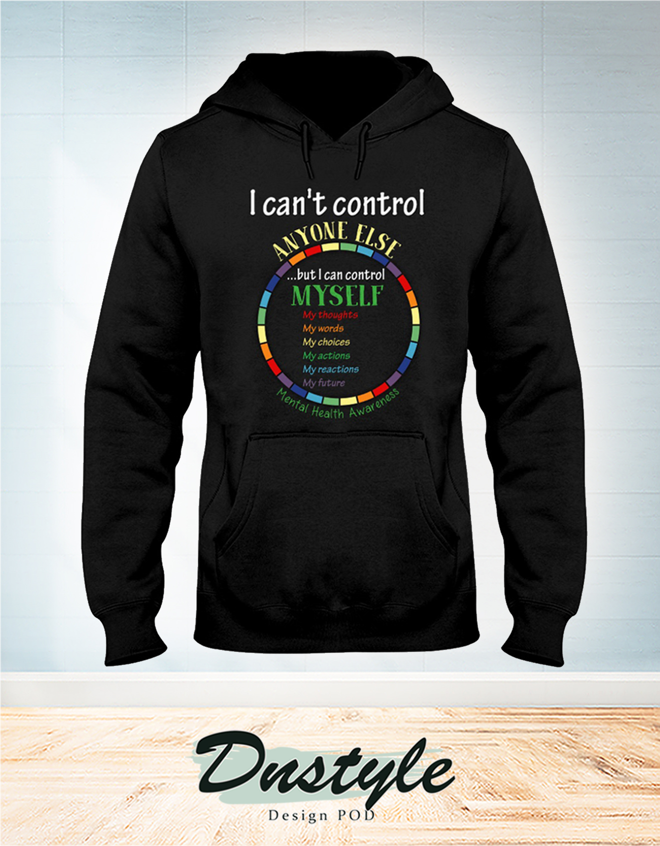 I can't control anyone else but I can control myself hoodie