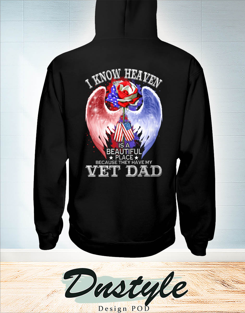 I know heaven is a beautiful place because they have my vet dad hoodie