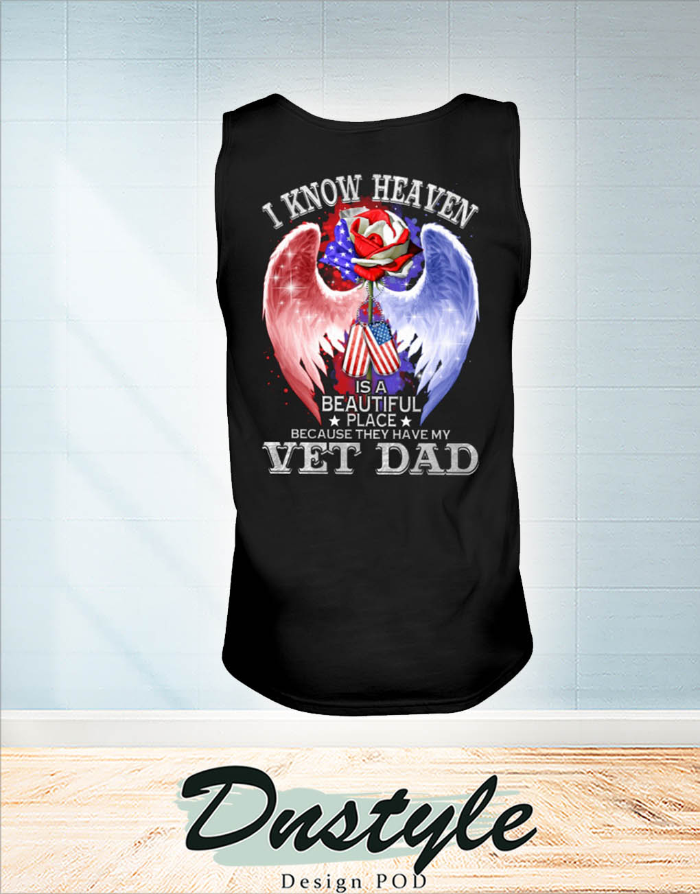 I know heaven is a beautiful place because they have my vet dad tank