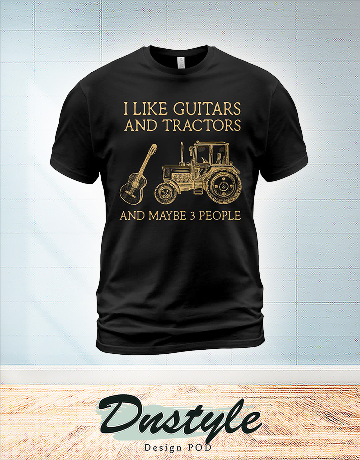 I like guitars and tractors and maybe 3 people t-shirt