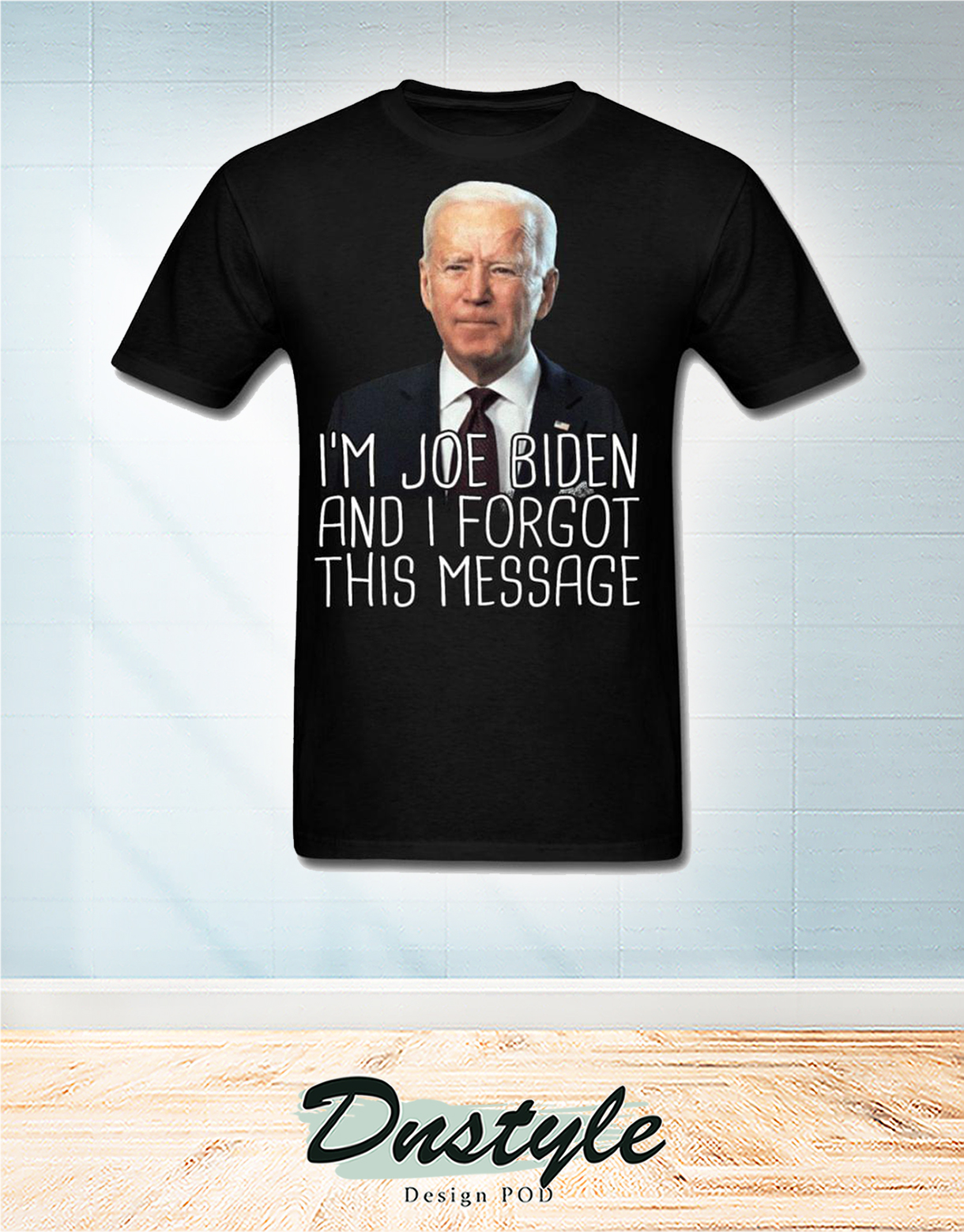 I'm Joe Biden and I forgot this message t-shirt 1