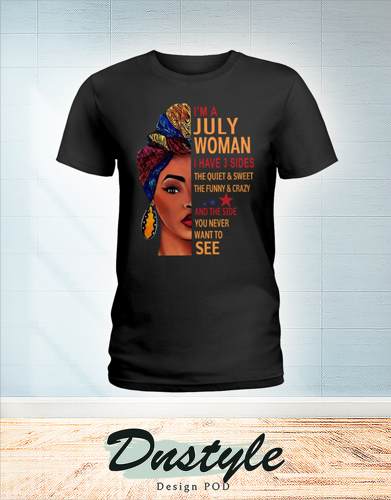 I'm a july woman I have 3 sides the quiet and sweet t-shirt