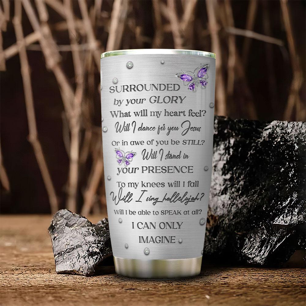 Jewelry butterfly faith surrounded by your glory tumbler 1