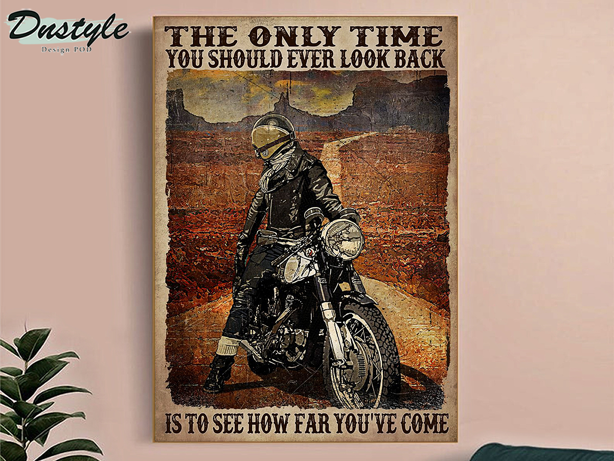 Motorcycle biker the only time you should ever look back is to see how far you've come poster A2