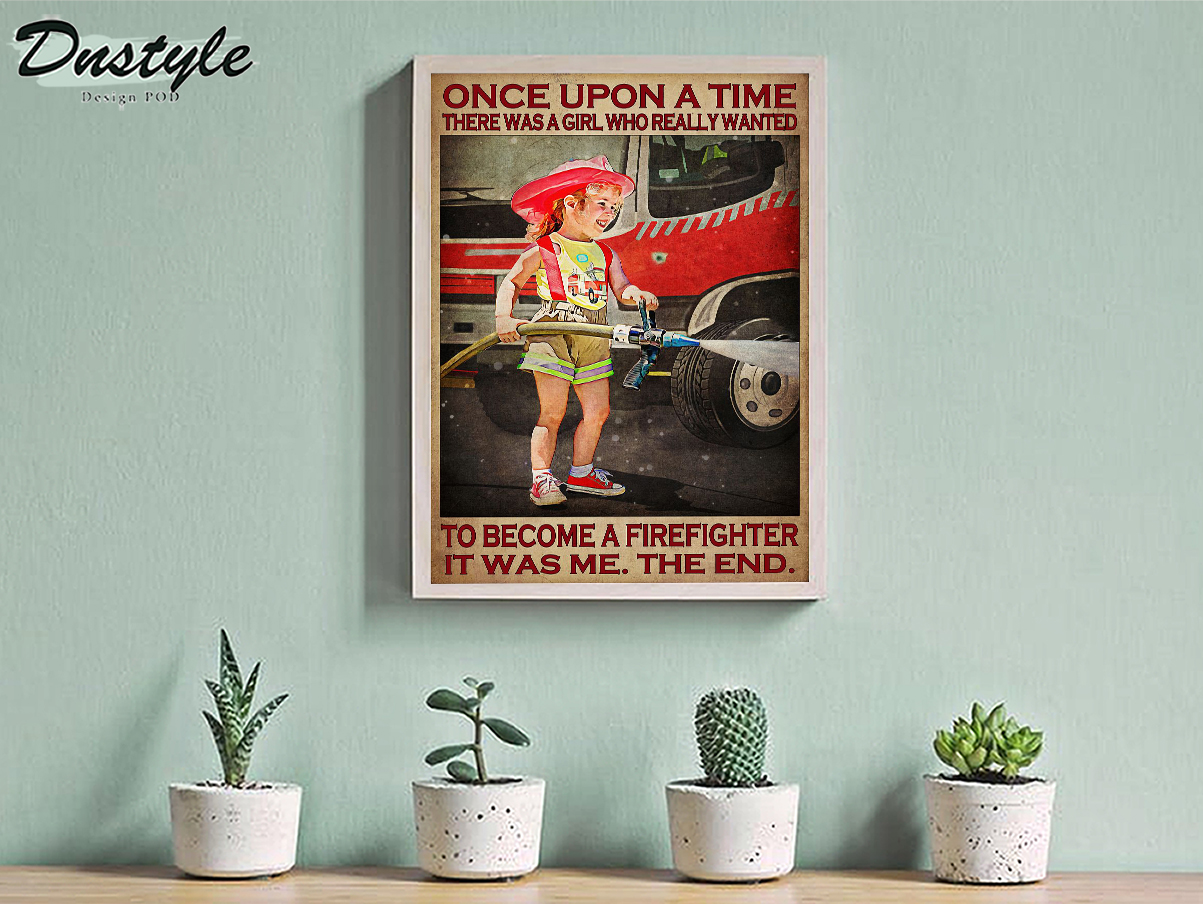 Once upon a time there was a girl who really wanted to become a firefighter poster A2