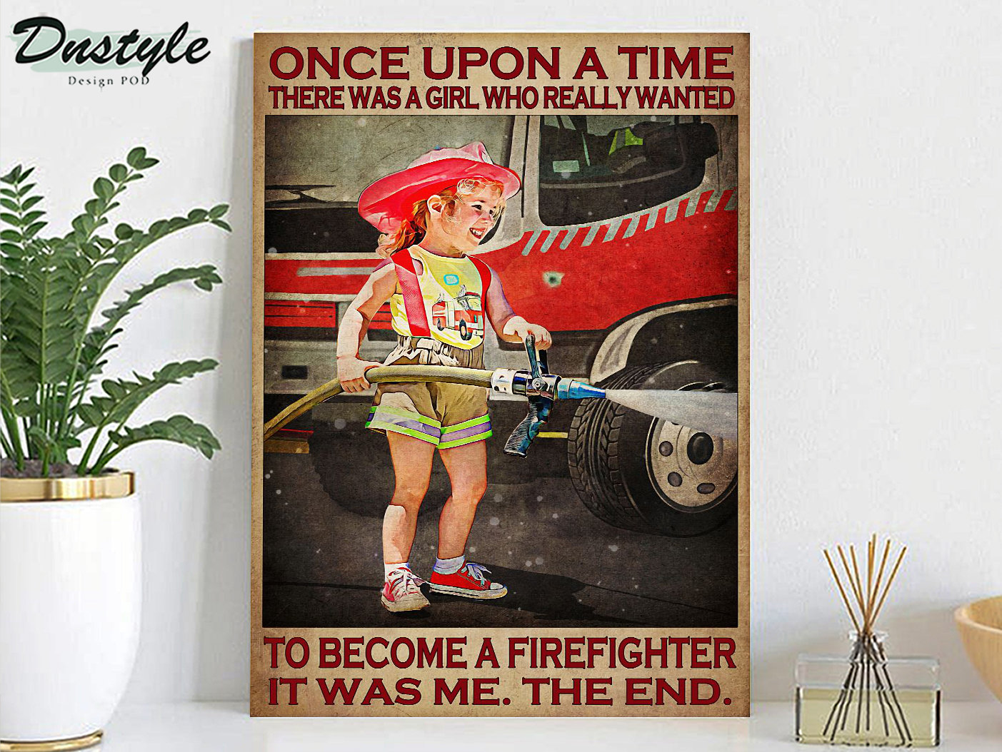 Once upon a time there was a girl who really wanted to become a firefighter poster