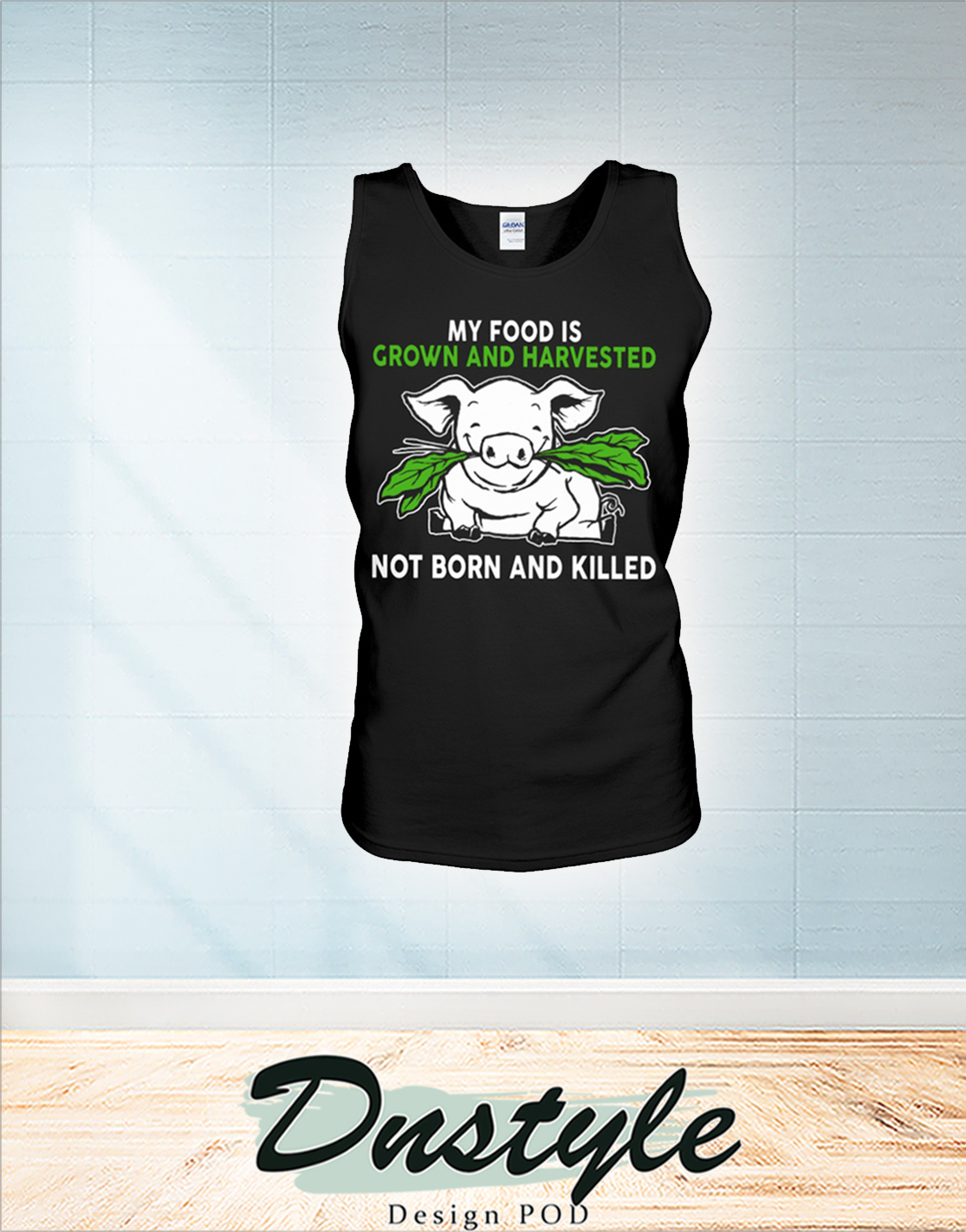 Pig my food is grown and harvested not born and killed tank