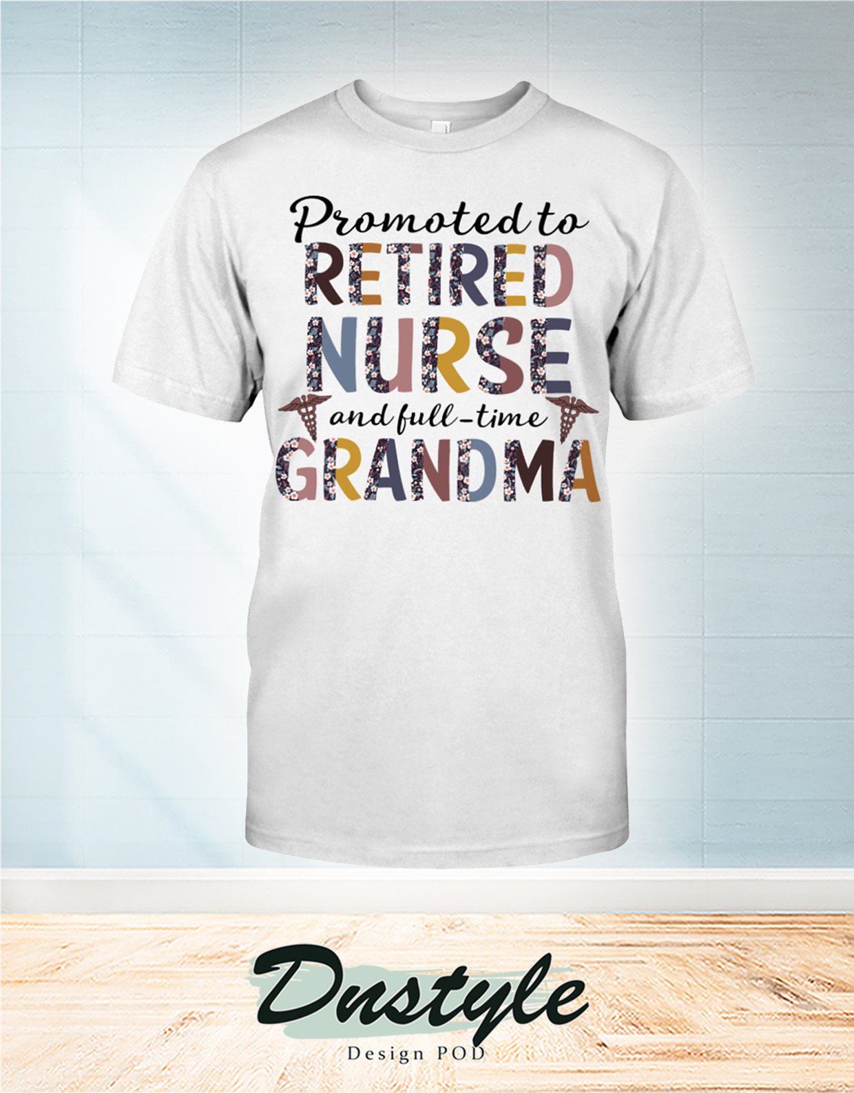 Promoted to retired nurse and full time grandma t-shirt