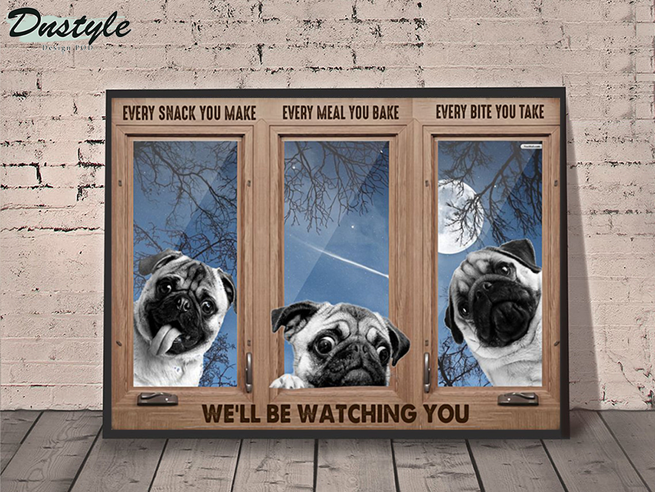 Pug every snack you make poster A2