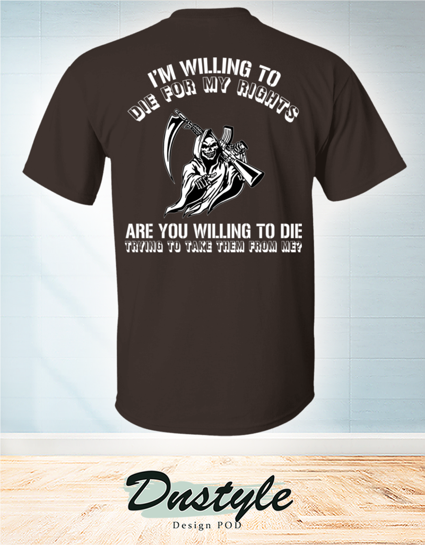 The Grim Reaper with gun I'm willing to die for my rights t-shirt 1